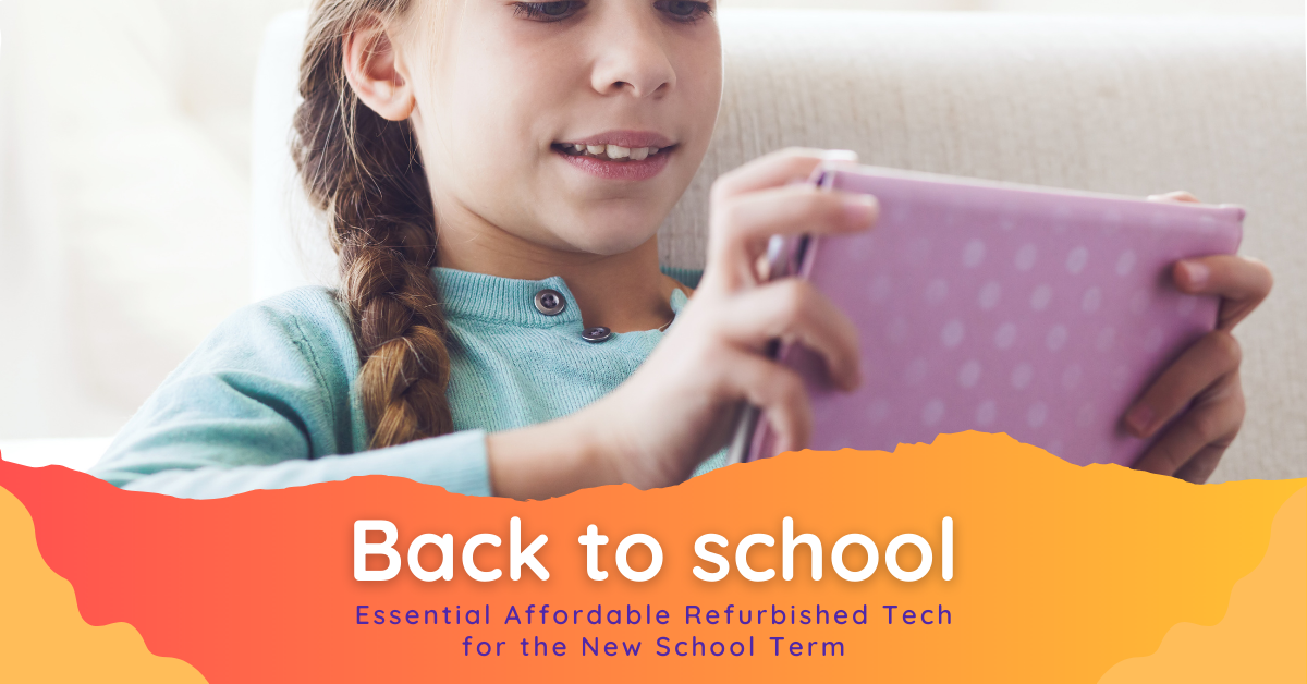 Essential Affordable Refurbished Tech for the New School Term